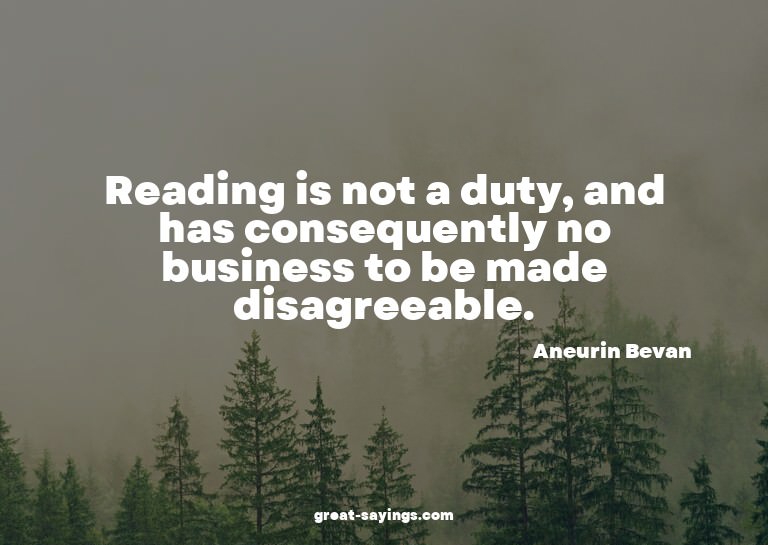 Reading is not a duty, and has consequently no business