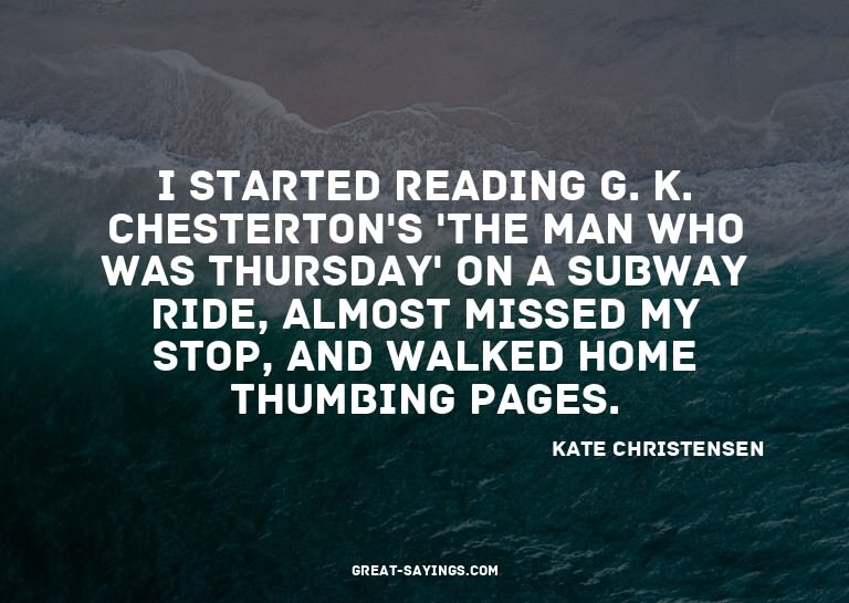 I started reading G. K. Chesterton's 'The Man Who Was T