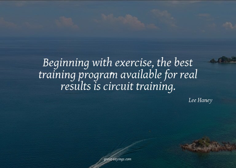 Beginning with exercise, the best training program avai