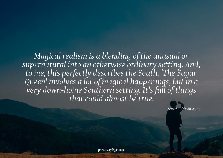 Magical realism is a blending of the unusual or superna