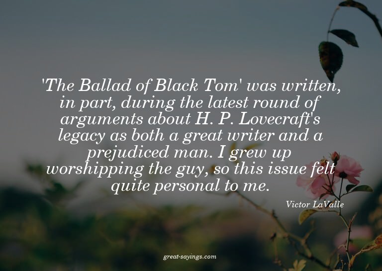 'The Ballad of Black Tom' was written, in part, during