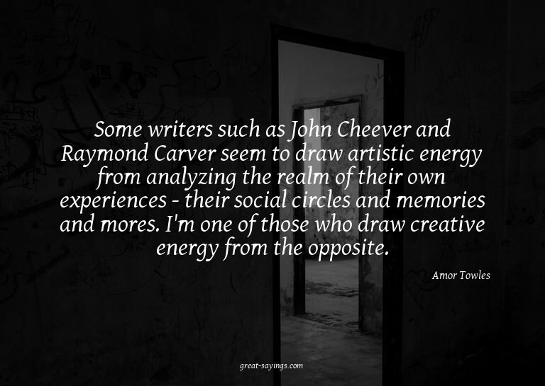 Some writers such as John Cheever and Raymond Carver se