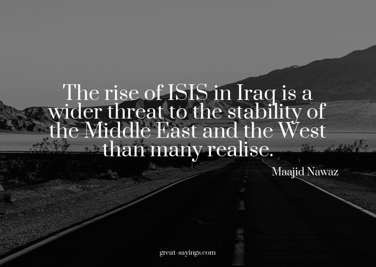 The rise of ISIS in Iraq is a wider threat to the stabi