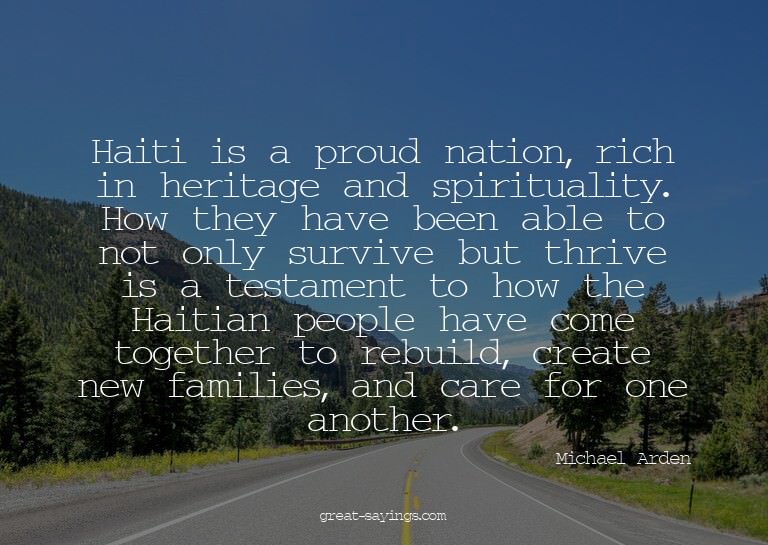 Haiti is a proud nation, rich in heritage and spiritual