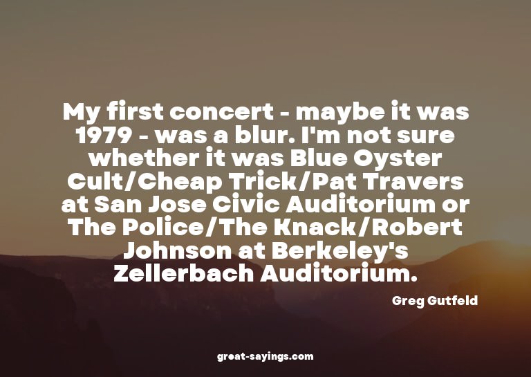My first concert - maybe it was 1979 - was a blur. I'm