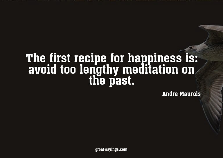 The first recipe for happiness is: avoid too lengthy me