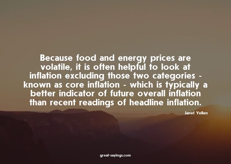 Because food and energy prices are volatile, it is ofte