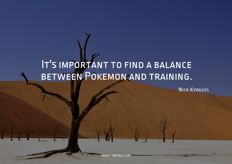 It's important to find a balance between Pokemon and tr