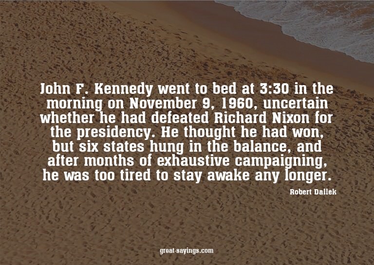 John F. Kennedy went to bed at 3:30 in the morning on N