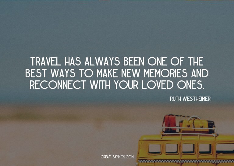 Travel has always been one of the best ways to make new