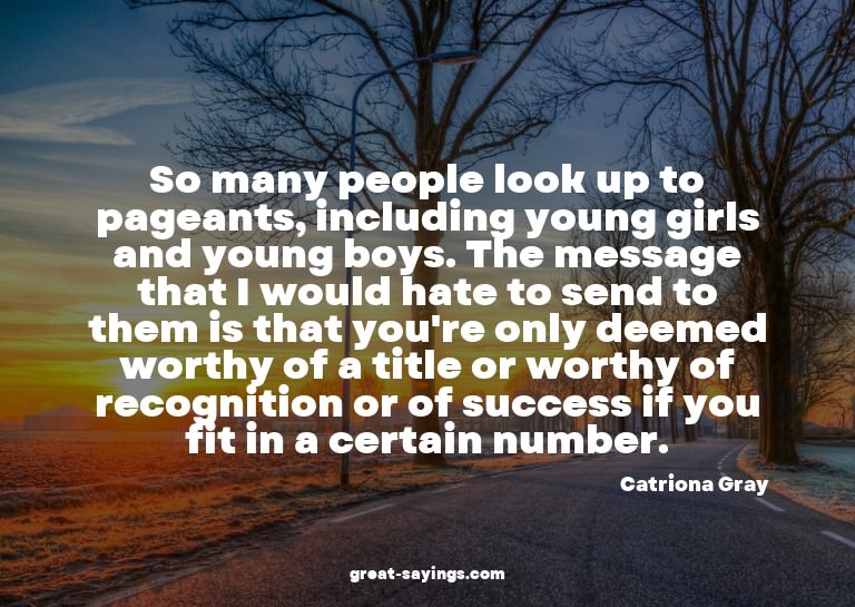 So many people look up to pageants, including young gir