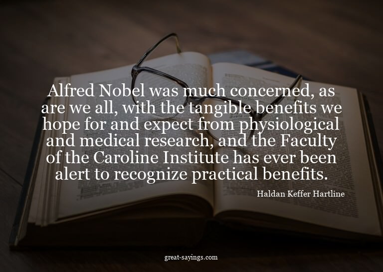 Alfred Nobel was much concerned, as are we all, with th