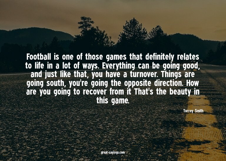 Football is one of those games that definitely relates