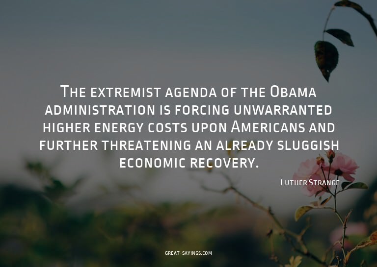 The extremist agenda of the Obama administration is for