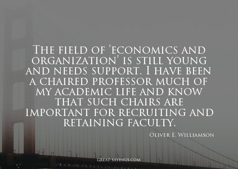 The field of 'economics and organization' is still youn