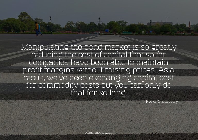 Manipulating the bond market is so greatly reducing the
