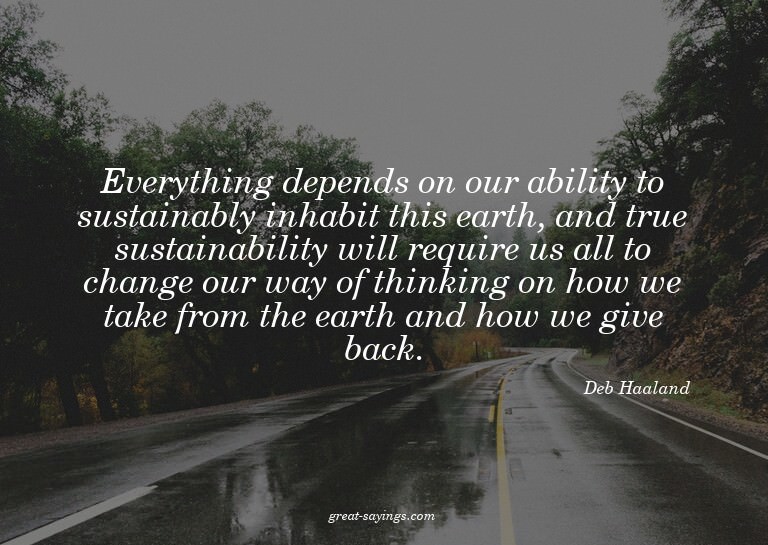 Everything depends on our ability to sustainably inhabi