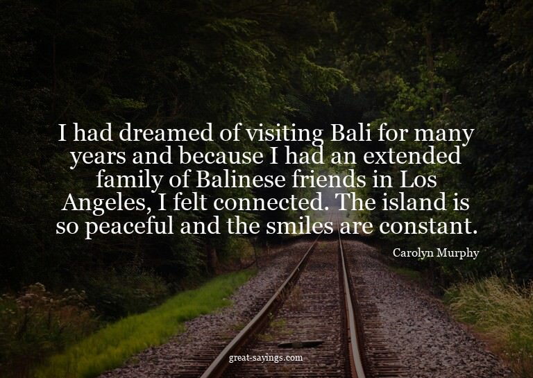 I had dreamed of visiting Bali for many years and becau