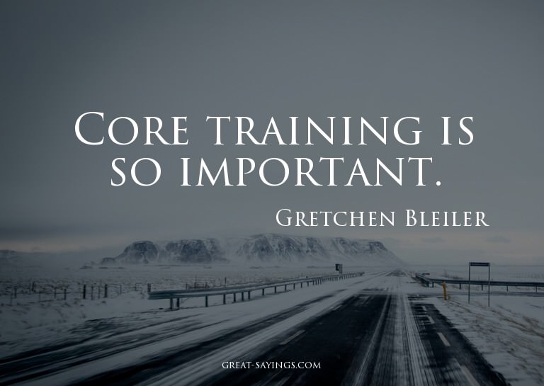 Core training is so important.

