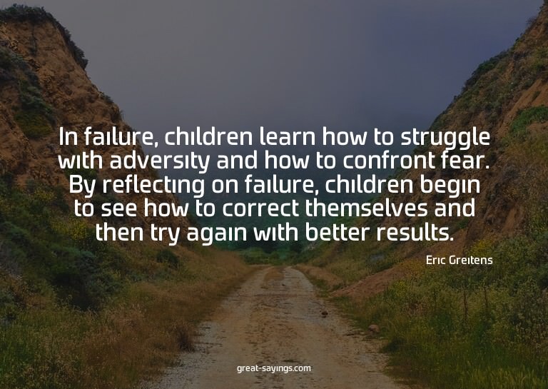 In failure, children learn how to struggle with adversi