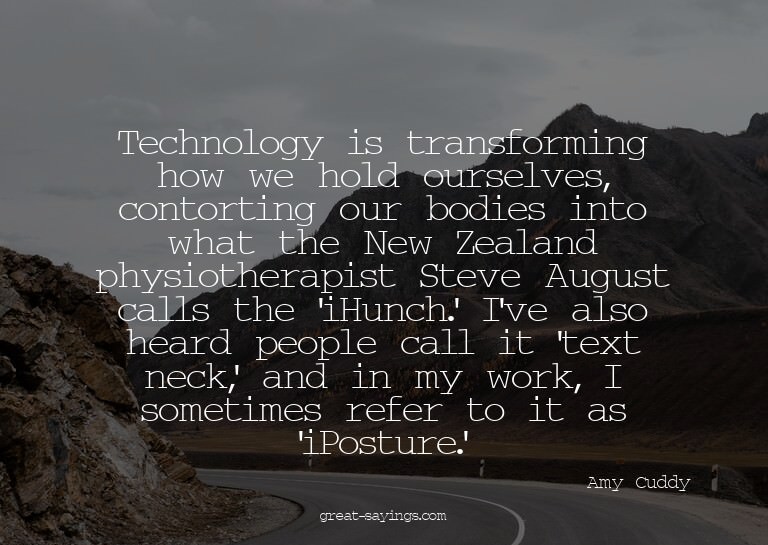 Technology is transforming how we hold ourselves, conto