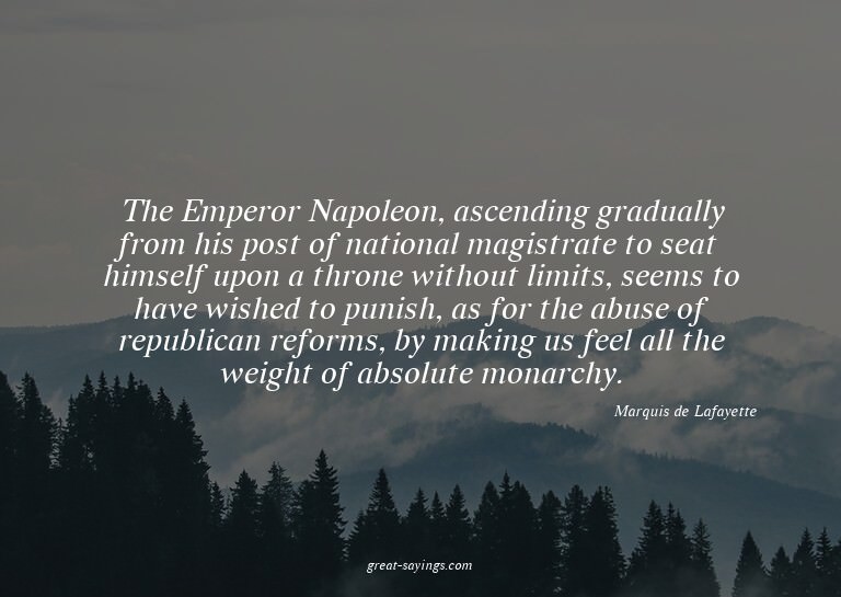 The Emperor Napoleon, ascending gradually from his post