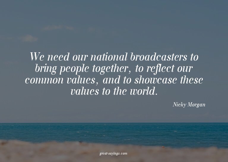 We need our national broadcasters to bring people toget