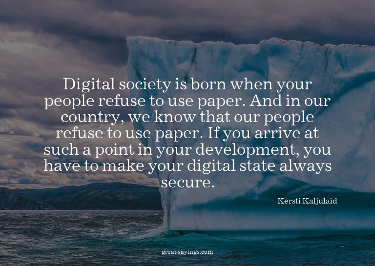 Digital society is born when your people refuse to use