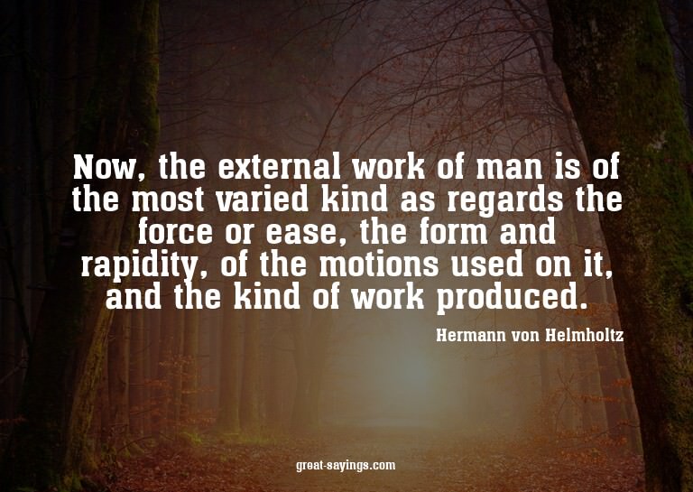 Now, the external work of man is of the most varied kin