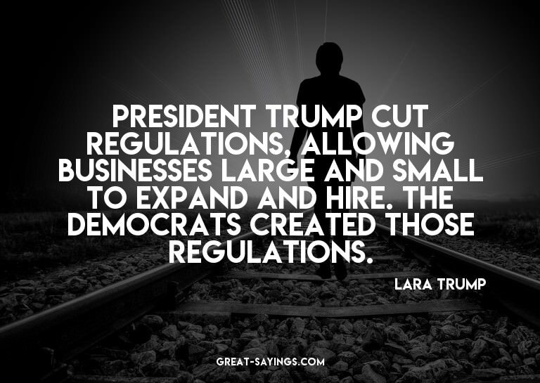 President Trump cut regulations, allowing businesses la