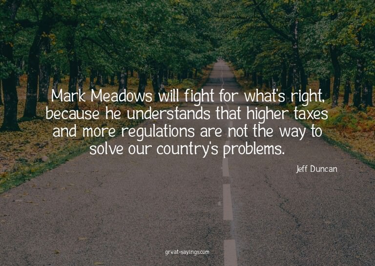 Mark Meadows will fight for what's right, because he un