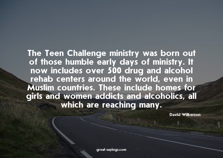 The Teen Challenge ministry was born out of those humbl