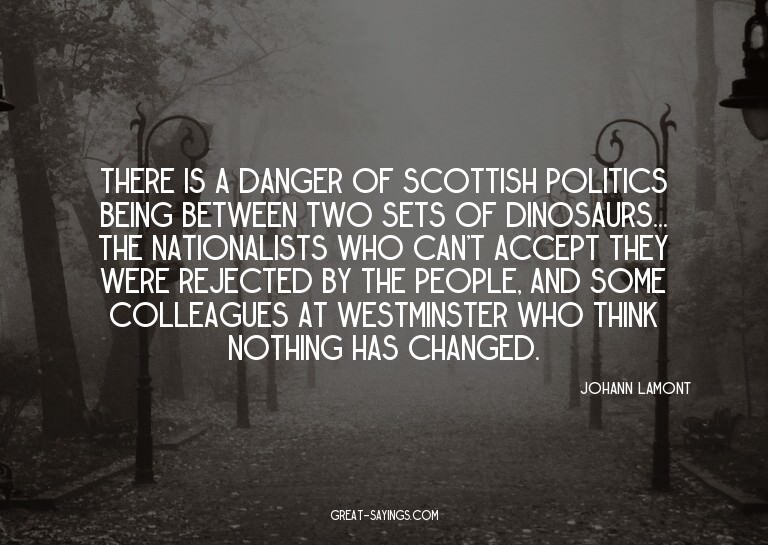 There is a danger of Scottish politics being between tw