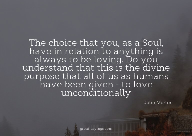 The choice that you, as a Soul, have in relation to any