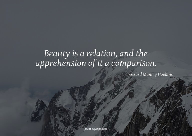 Beauty is a relation, and the apprehension of it a comp