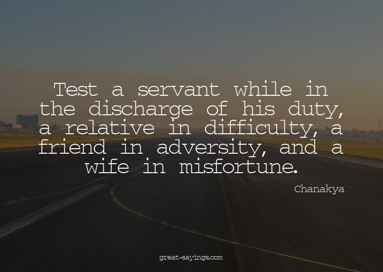 Test a servant while in the discharge of his duty, a re