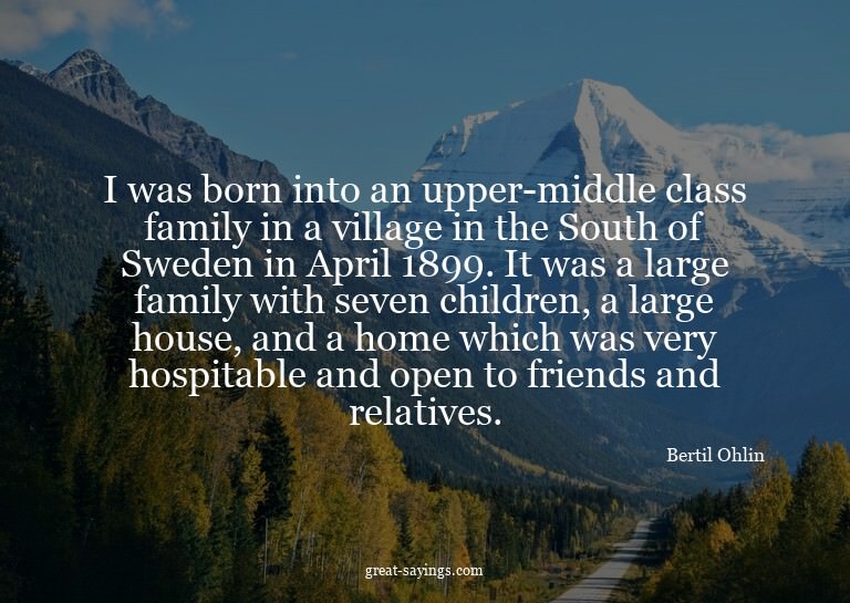 I was born into an upper-middle class family in a villa