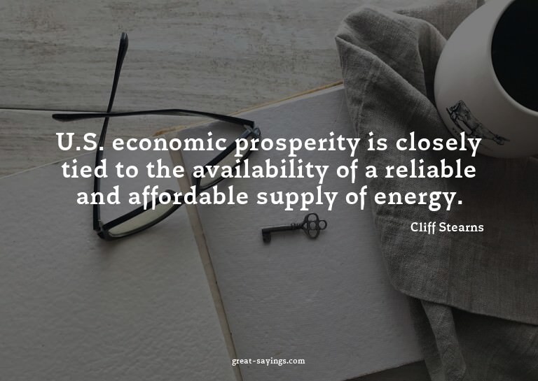 U.S. economic prosperity is closely tied to the availab