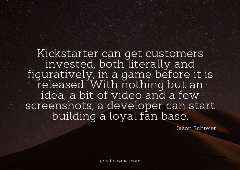 Kickstarter can get customers invested, both literally