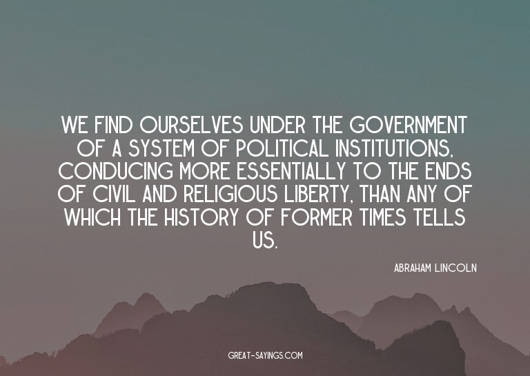 We find ourselves under the government of a system of p