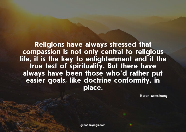 Religions have always stressed that compassion is not o