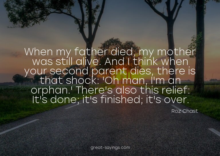 When my father died, my mother was still alive. And I t
