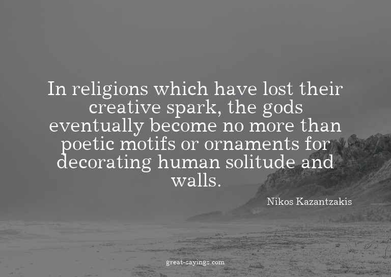In religions which have lost their creative spark, the