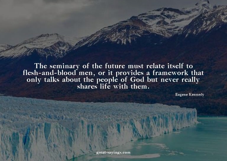 The seminary of the future must relate itself to flesh-