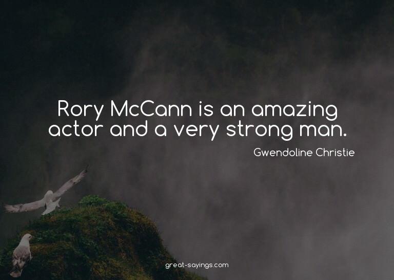 Rory McCann is an amazing actor and a very strong man.

