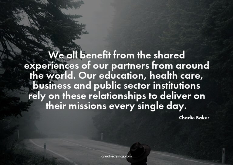 We all benefit from the shared experiences of our partn