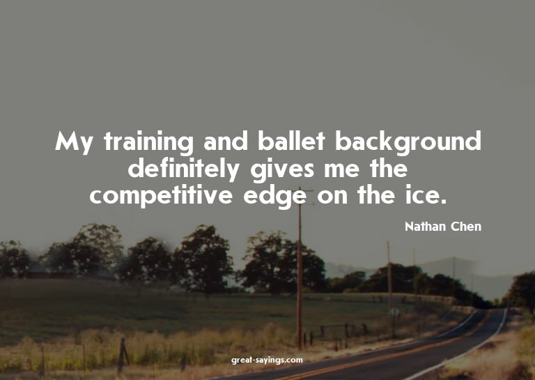 My training and ballet background definitely gives me t