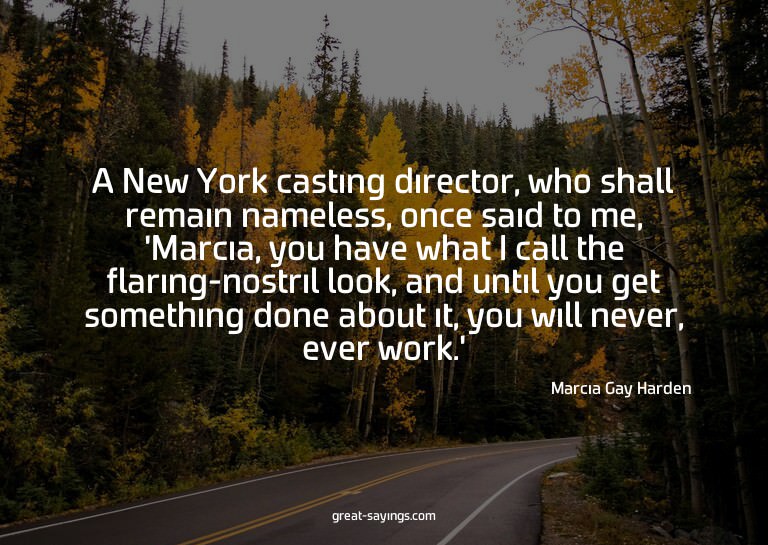 A New York casting director, who shall remain nameless,