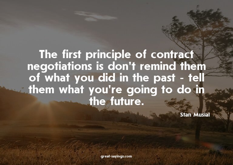 The first principle of contract negotiations is don't r
