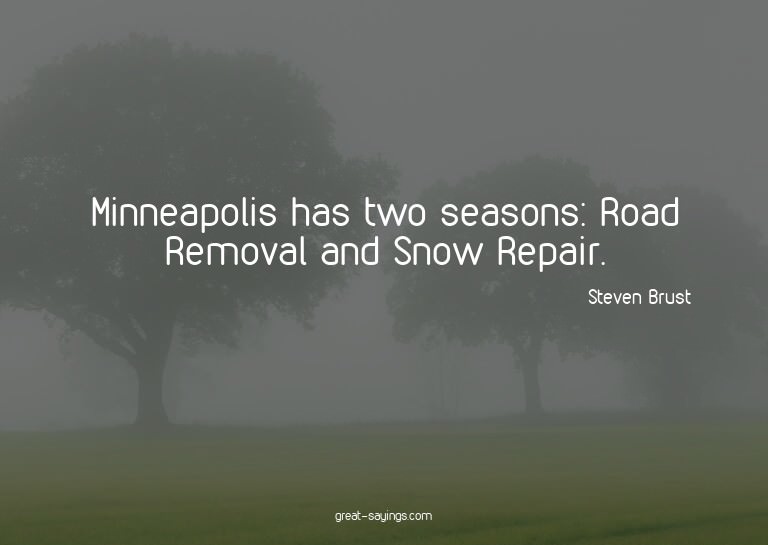Minneapolis has two seasons: Road Removal and Snow Repa